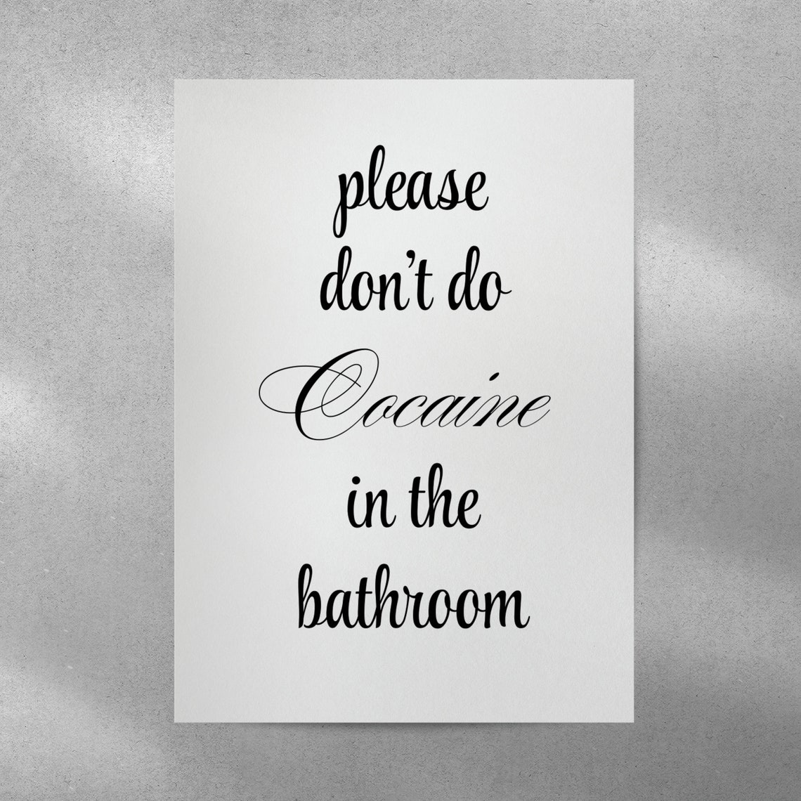 Please Do Not Do Cocaine In The Bathroom Funny Script Quote Poster - Image 5