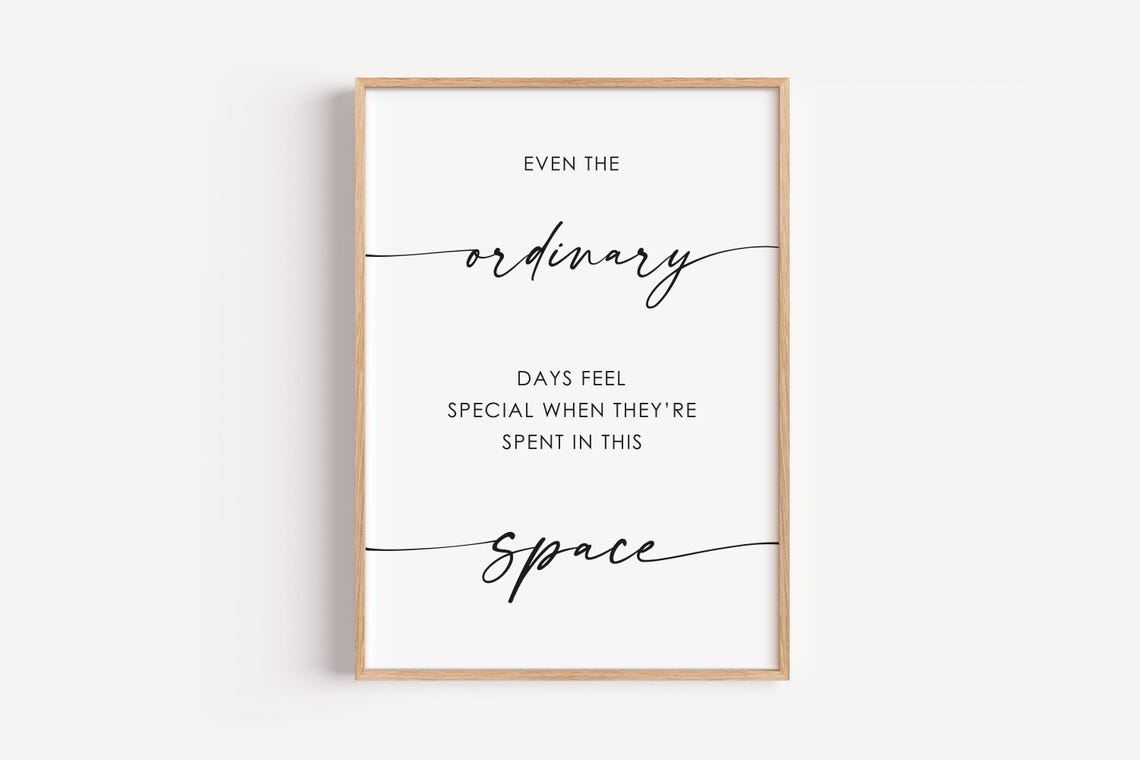 Even The Ordinary Days Feel Special Script Quote Print Home Decor