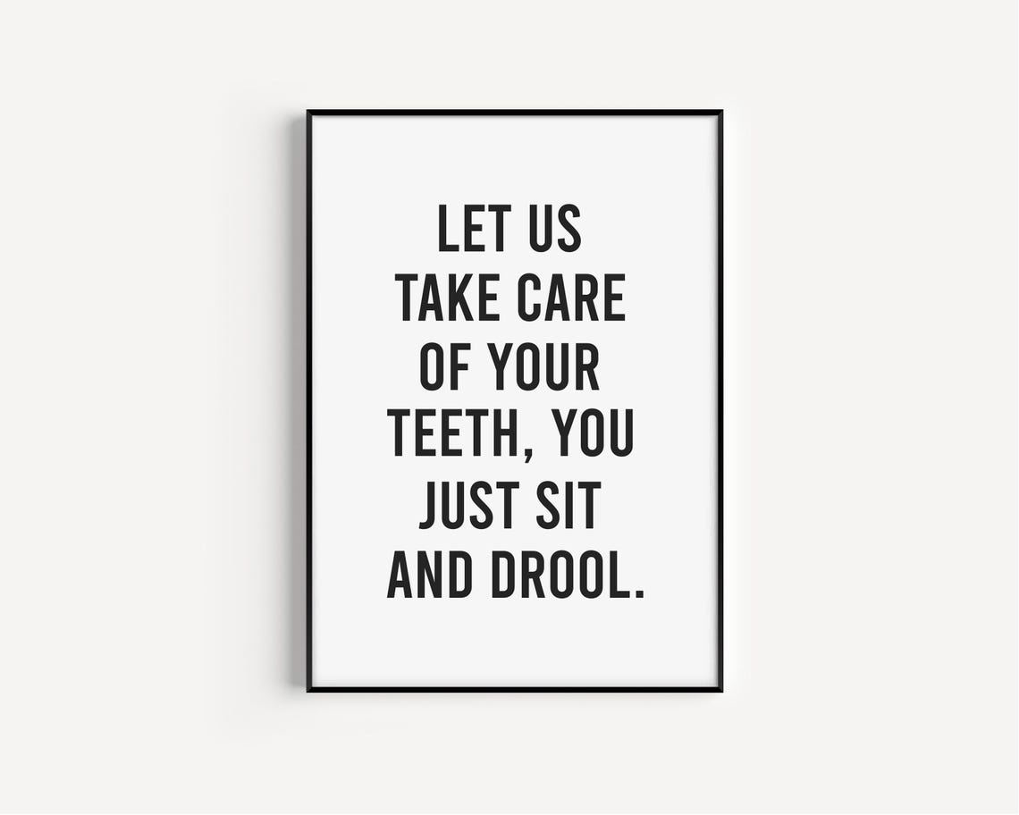 Let Us Take Care of Your Teeth Funny Dentist Gift Quote Wall Art