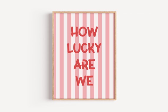 How Lucky Are We Quote Typography Poster