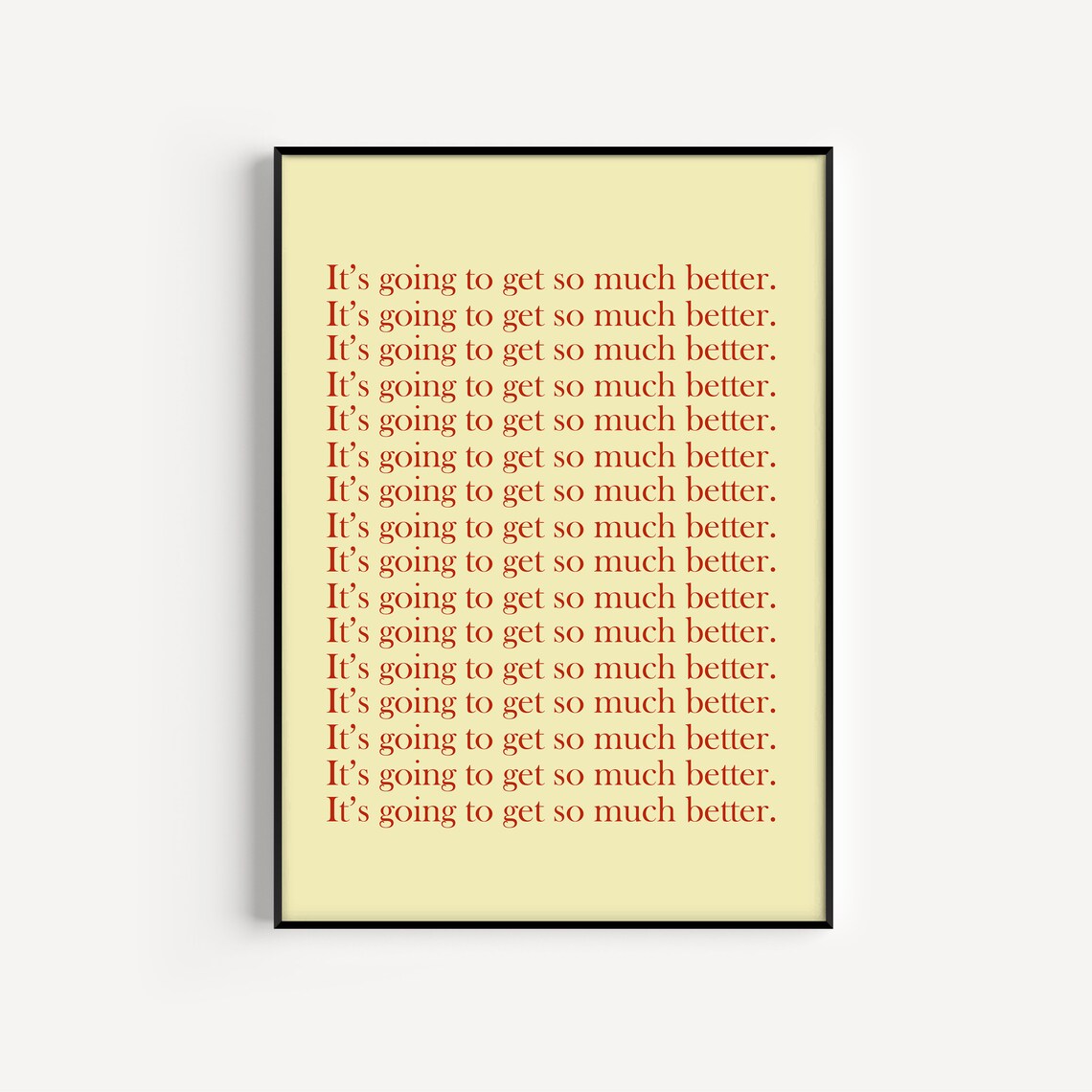 It Is Going to Get So Much Better Affirmation Poster for Hope and Comfort