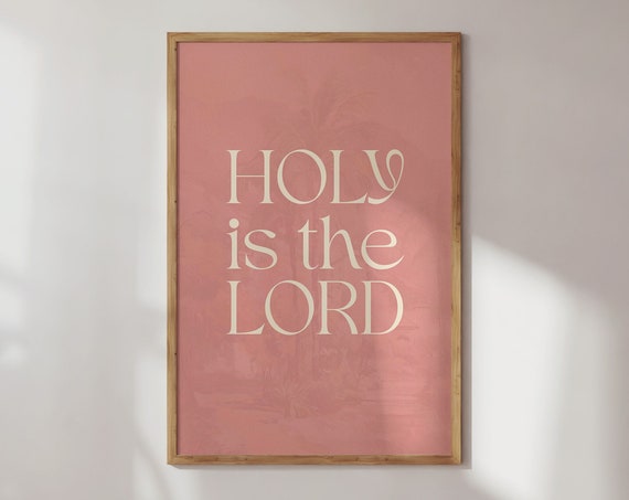 Holy Is The Lord Aesthetic Christian Quote Bible Verse Wall Art Wall Art Prints Print Christian Girl Dorm Room Decor