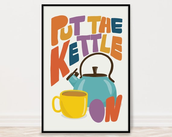 Coffee Poster For Bar Kitchen And Dining Room Put The Kettle On Art Print Cart Decor Trendy Pop Food