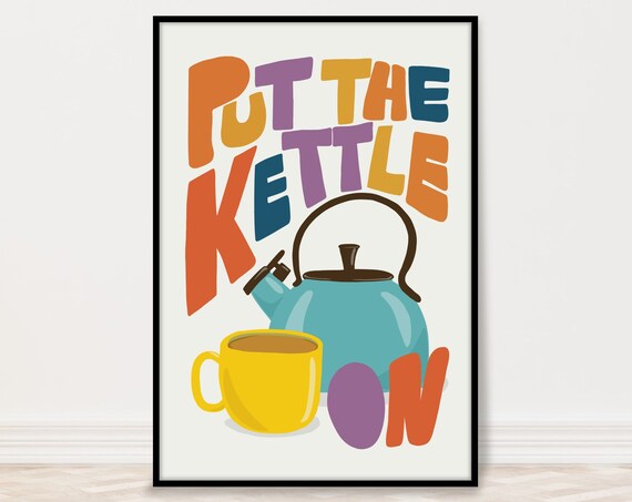Put The Kettle On Colorful Retro Kitchen Quote Typography Poster