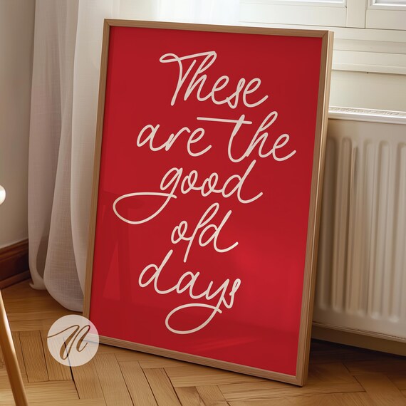 These Are The Good Old Days Red Script Typography Quote Poster