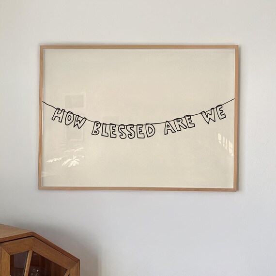 How Blessed Are We, Christian Quote Art Print