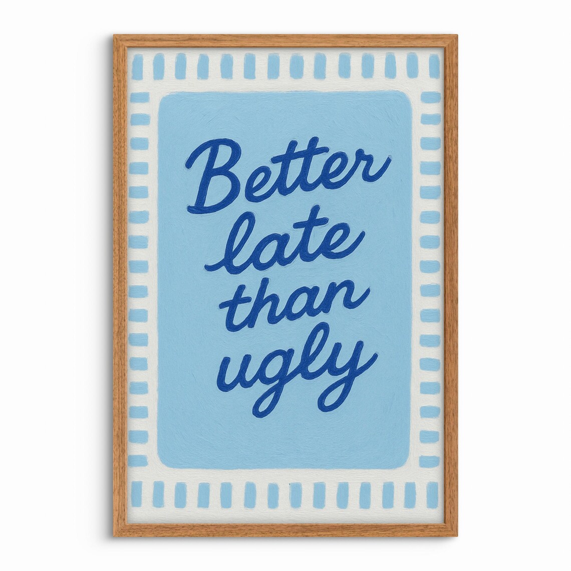 Better Late Than Ugly Funny Blue Typography Quote Art Poster