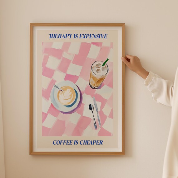 Therapy Is Expensive Coffee Print Modern Coffee Poster Trendy Coffee Poster Cappucino Poster Bistro Coffee Print