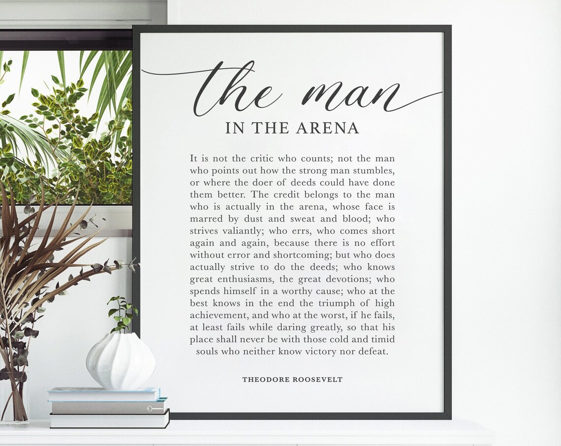 The Man In The Arena, Theodore Roosevelt Quote Print