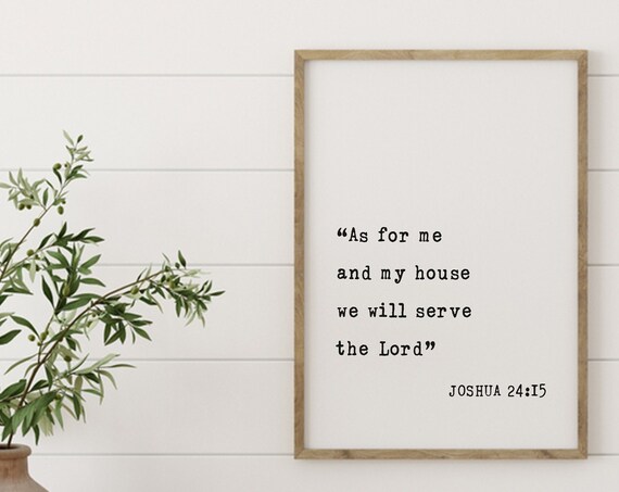 Joshua 24:15 As for Me and My House We Will Serve the Lord Poster