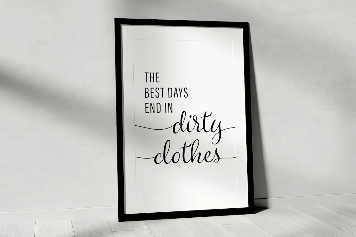 The Best Days End In Dirty Clothes Laundry Room Art Print