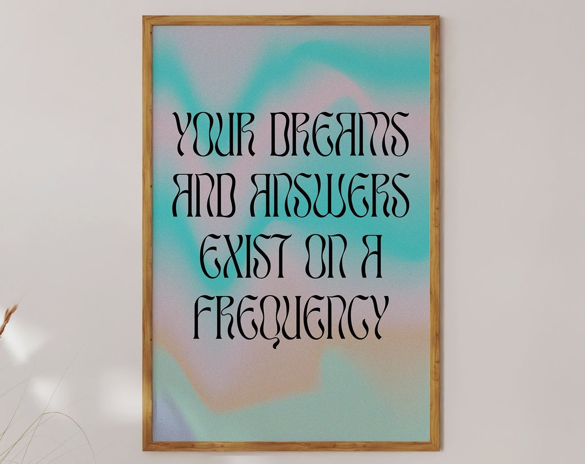 Your Dreams And Answers Exist On A Frequency Manifestation Art Poster