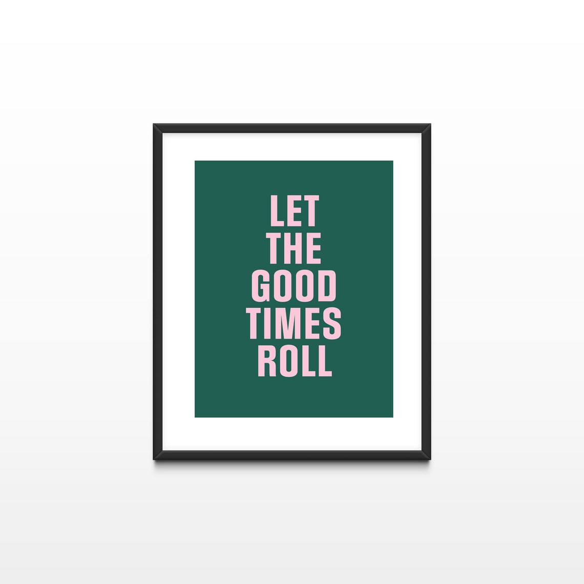 Let The Good Times Roll Pink Typography Minimalist Quote Poster