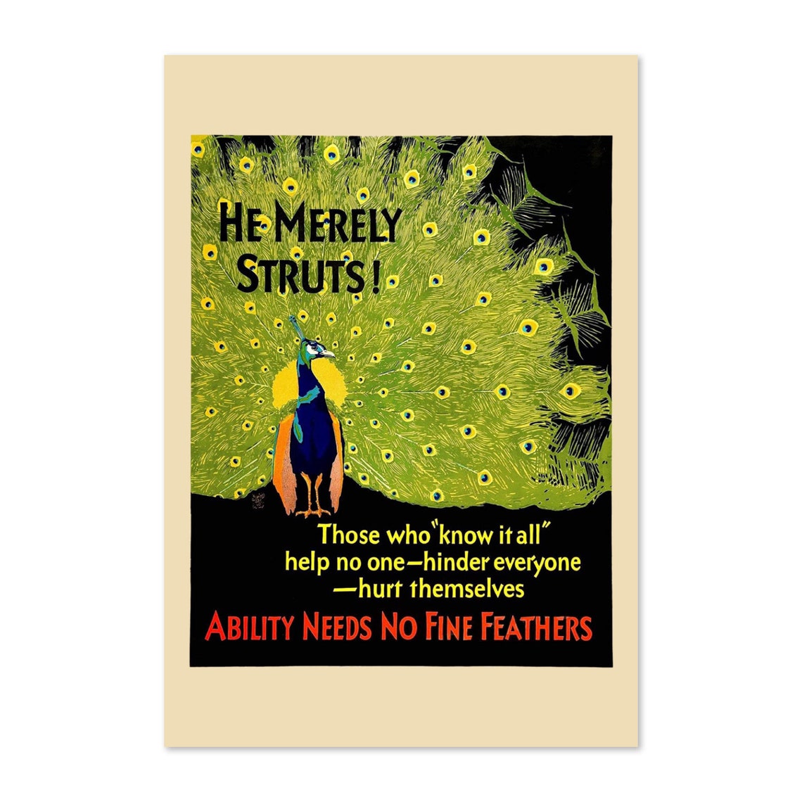 He Merely Struts Peacock Ability Needs No Fine Feathers Poster