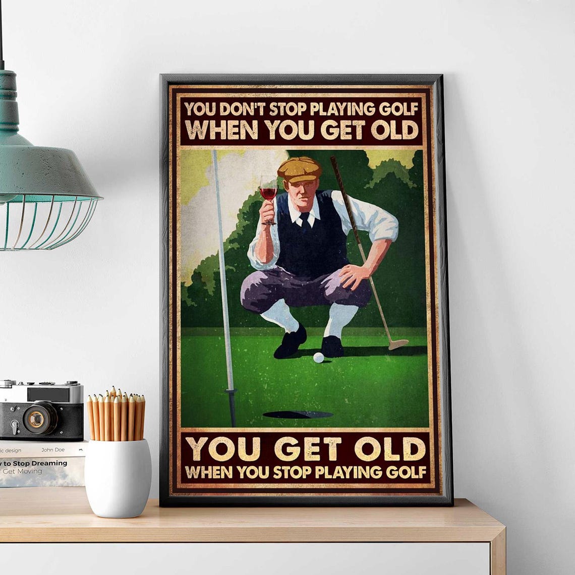 You Dont Stop Playing Golf When You Get Old Vintage Wine Golf Poster - Image 3