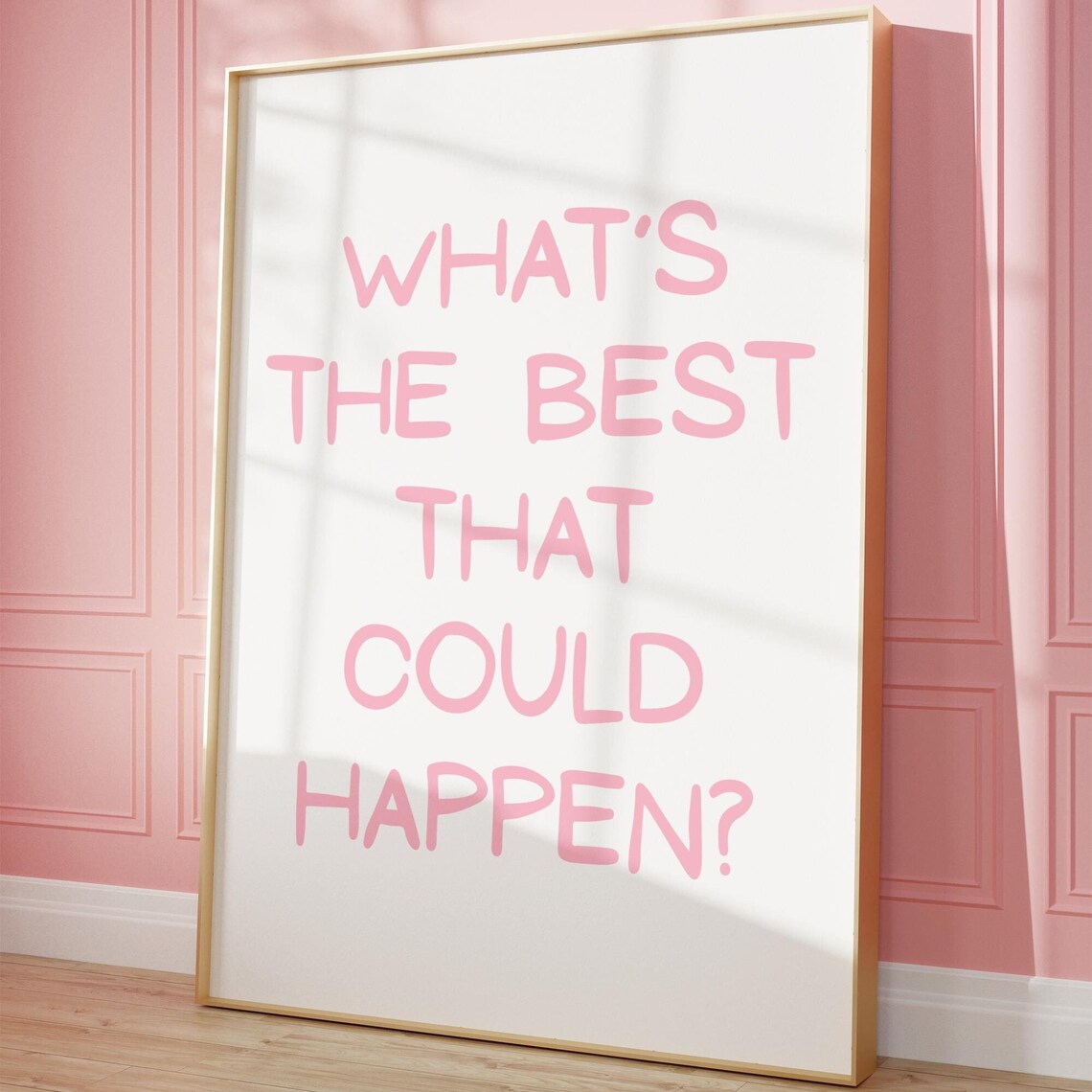 What's the Best That Could Happen Pink Quote Affirmation Poster