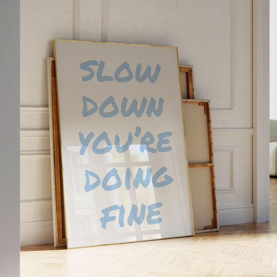 Slow Down Youre Doing Fine Wall Art Uplifting Quote Print Affirmation Poster Daily Reminder Trendy Wall Art Blue Dorm Room Decor
