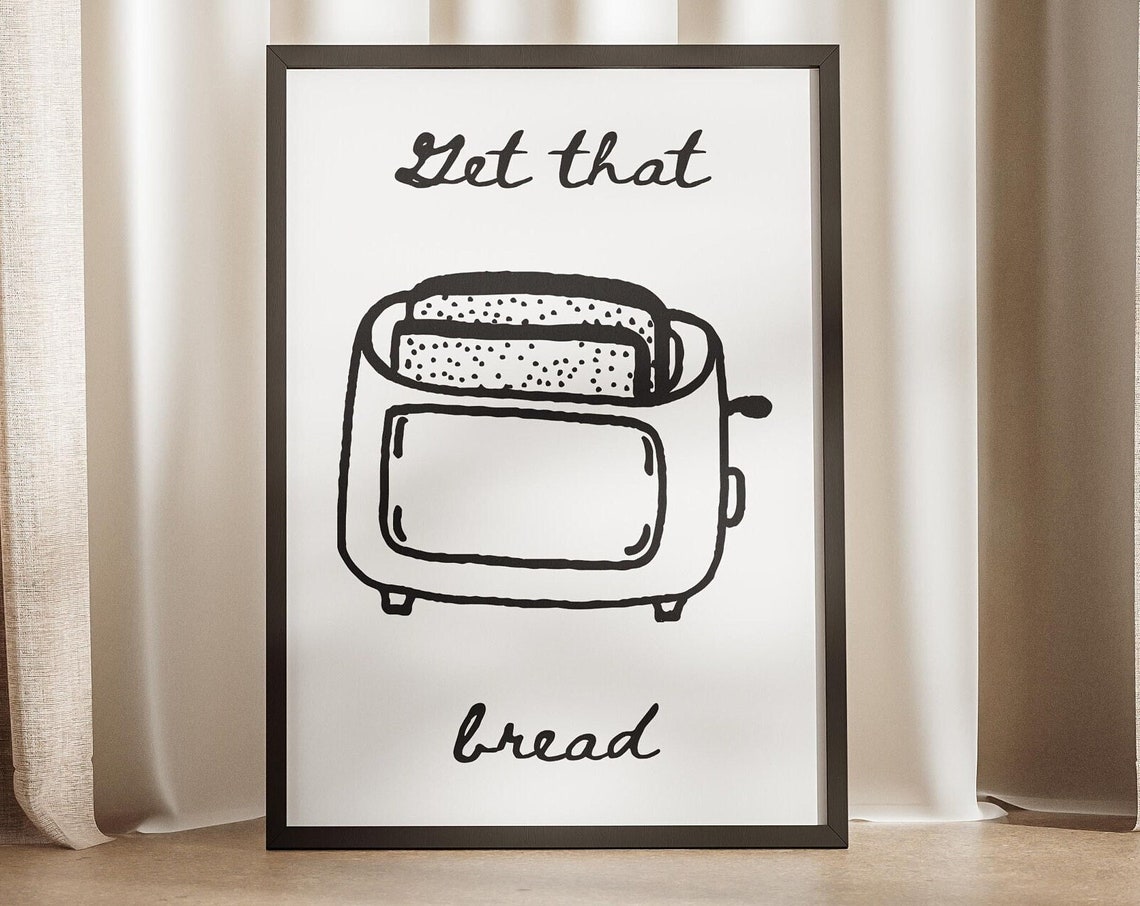 Get That Bread Toaster Doodle Funny Kitchen Motivation Art Poster