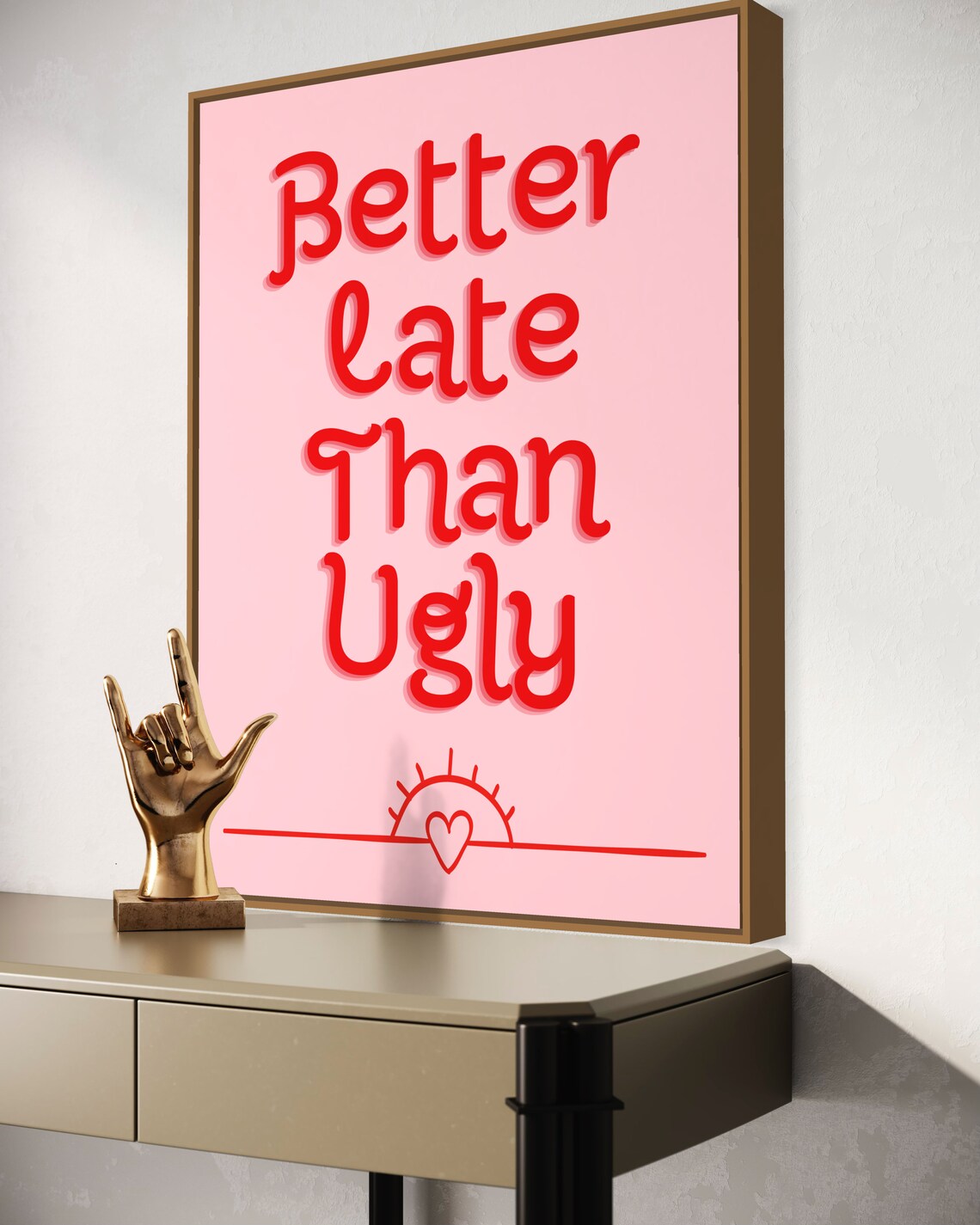Better Late Than Ugly Pink Funny Quote Poster With Sun Heart Motif - Image 4