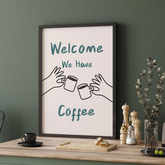 Welcome We Have Coffee Hallway Poster Quirky Coffee Wall Art Modern Kitchen Print Cafe Wall Art Welcome Home Decor Cosy Poster