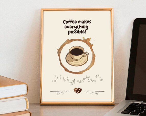 Coffee Makes Everything Possible Quote Art Print Kitchen Decor