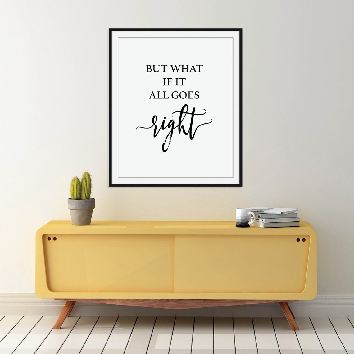 But What If It All Goes Right Uplifting Script Motivational Poster
