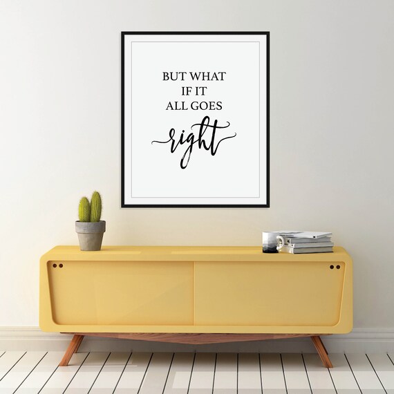 But What If It All Goes Right Uplifting Script Motivational Poster