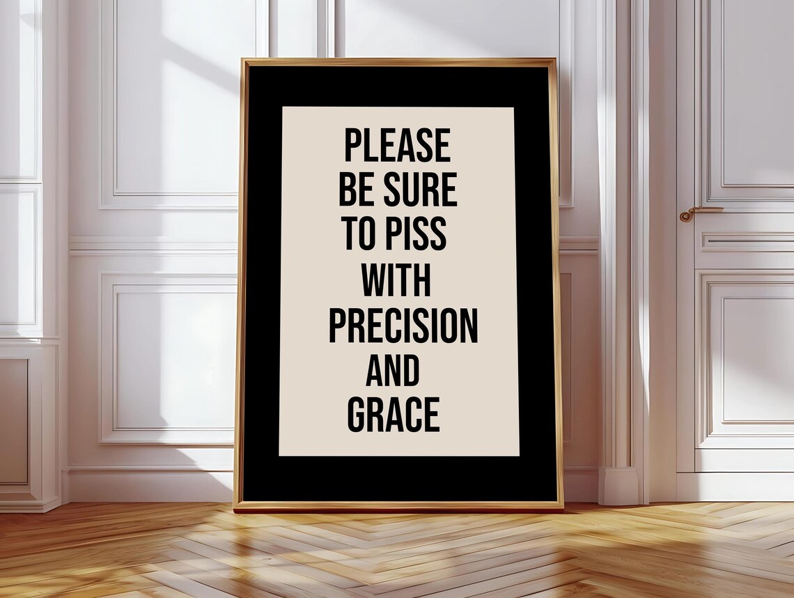 Please Piss With Precision And Grace, Funny Quote