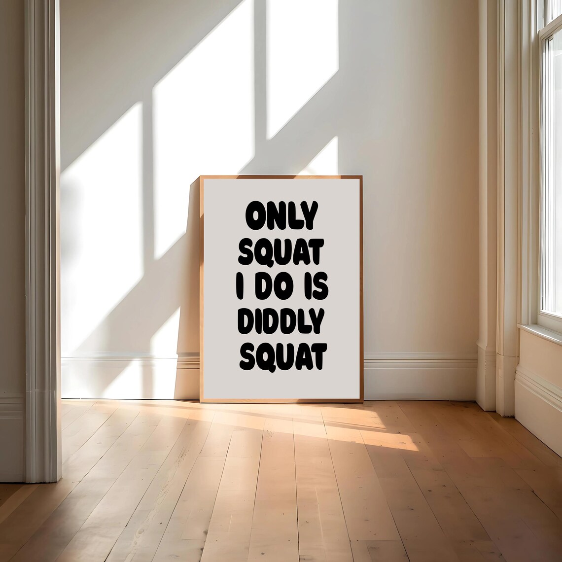 Only Squat I Do Is Diddly Squat, Funny Quote Print - Image 4