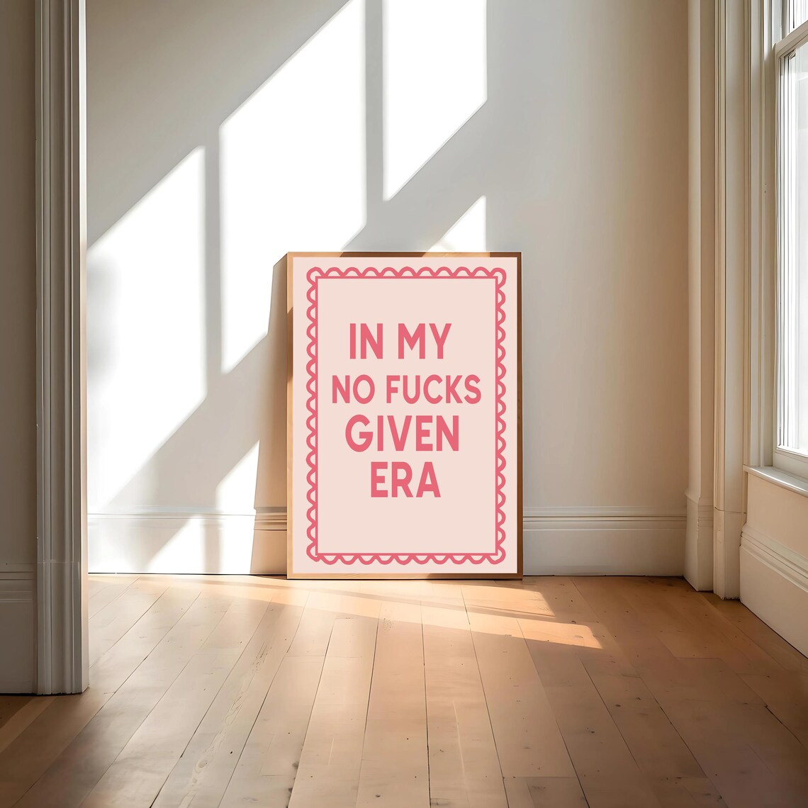 In My No Fucks Given Era, Funny Quote Art Print - Image 4