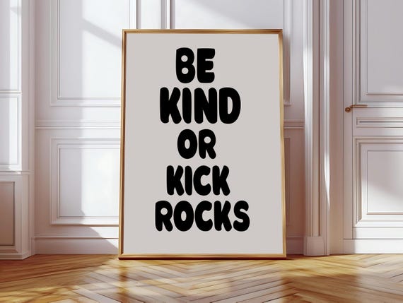 Be Kind Or Kick Rocks Typography Quote, Funny Saying