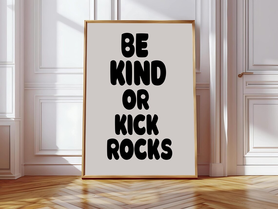 Be Kind Or Kick Rocks Typography Quote, Funny Saying