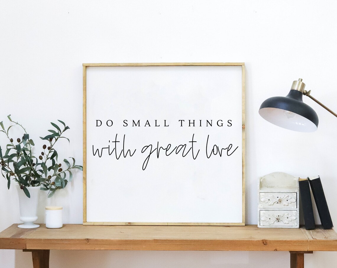Do Small Things With Great Love Inspirational Quote Sign Poster