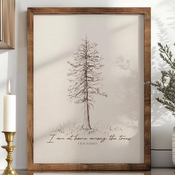 Framed Jrr Tolkien Quote I Am At Home Among The Trees Print Gift For Nature Lover Naturalist Wall Art Vintage Pine Tree Charcoal
