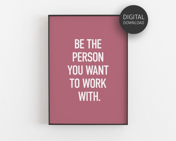 Be The Person You Want To Work With Mauve Motivational Poster