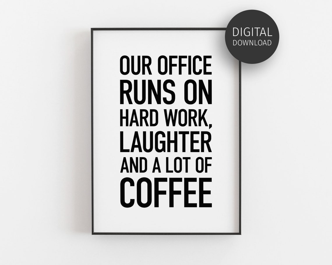 Our Office Runs On Hard Work Laughter And Coffee Quote Poster