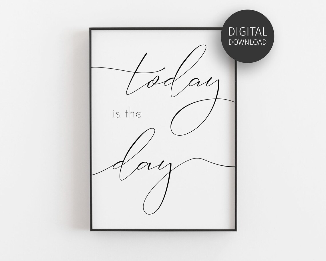 Today Is The Day Motivational Quote Poster