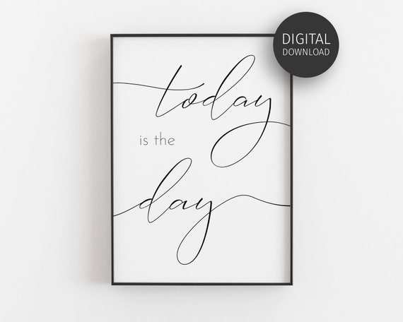 Today Is The Day Motivational Quote Poster