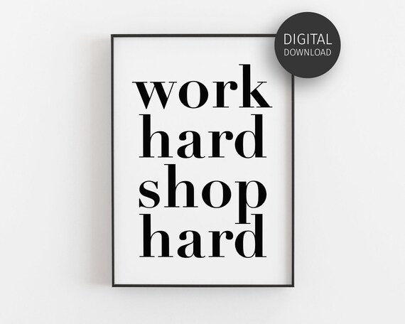 Work Hard Shop Hard Bold Serif Humorous Shopping Quote Poster