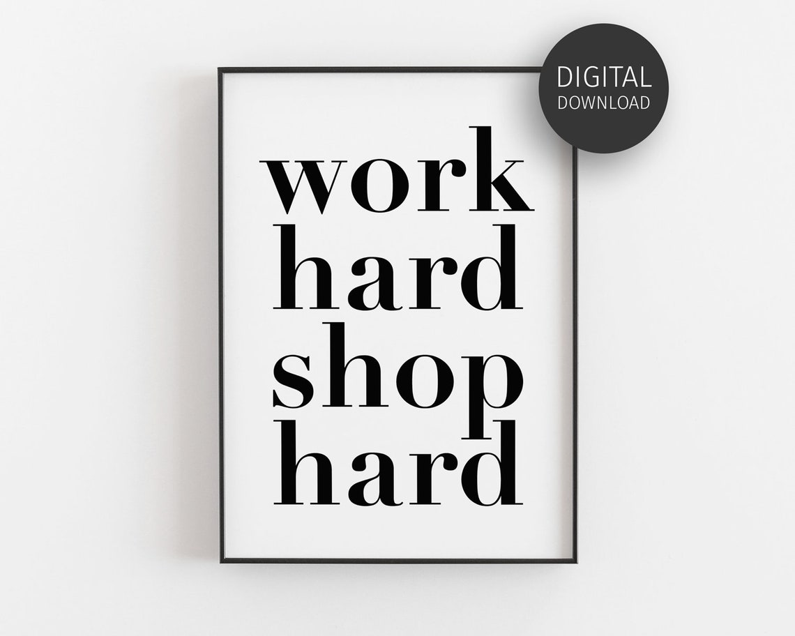Work Hard Shop Hard Bold Serif Humorous Shopping Quote Poster