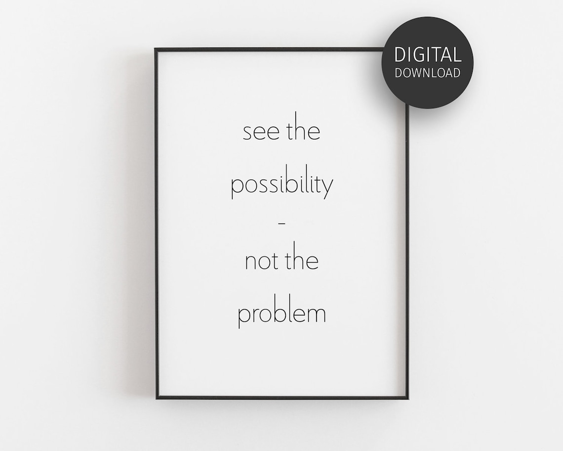 See The Possibility Not The Problem Poster Print