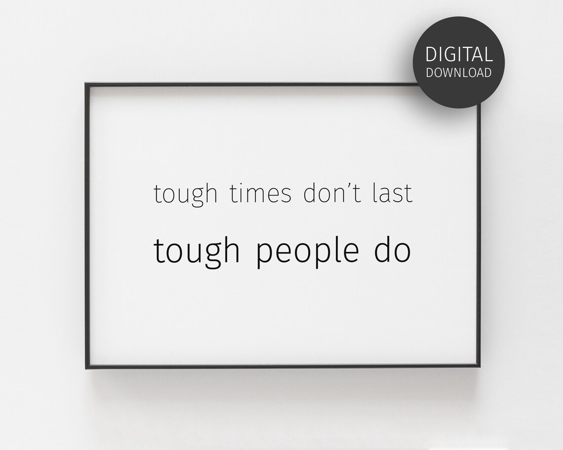 Tough Times Do Not Last Tough People Do Motivational Quote Poster