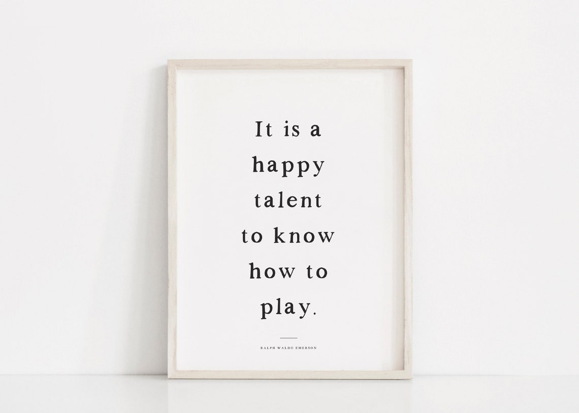 The Happy Talent To Know How To Play Ralph Waldo Emerson Poster