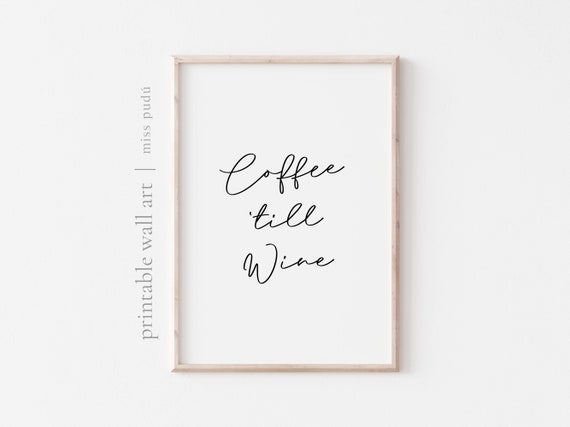 Coffee Till Wine Wall Art Minimalism Home Decor Wine Print Digital Download Gift For A Coffee Lover Kitchen Wall Art