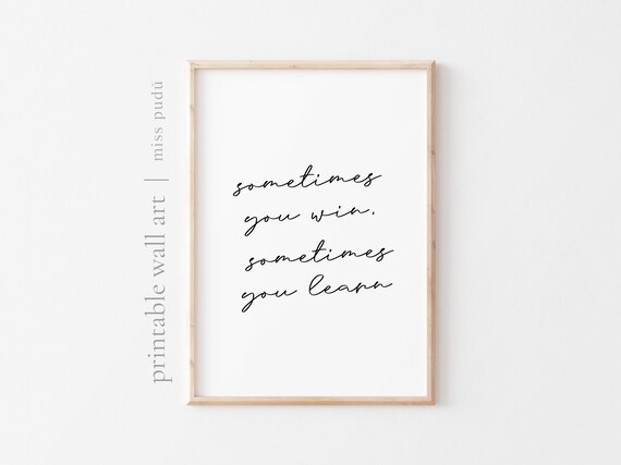 Sometimes You Win Sometimes You Learn Quote Poster Script Growth Wall Decor
