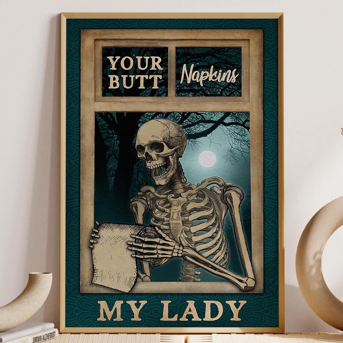Funny Skeleton Toilet Paper Your Butt Napkins My Lady Poster