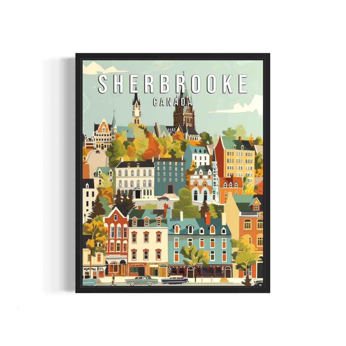 Sherbrooke Canada Hillside Town of Colorful Historic Houses Poster