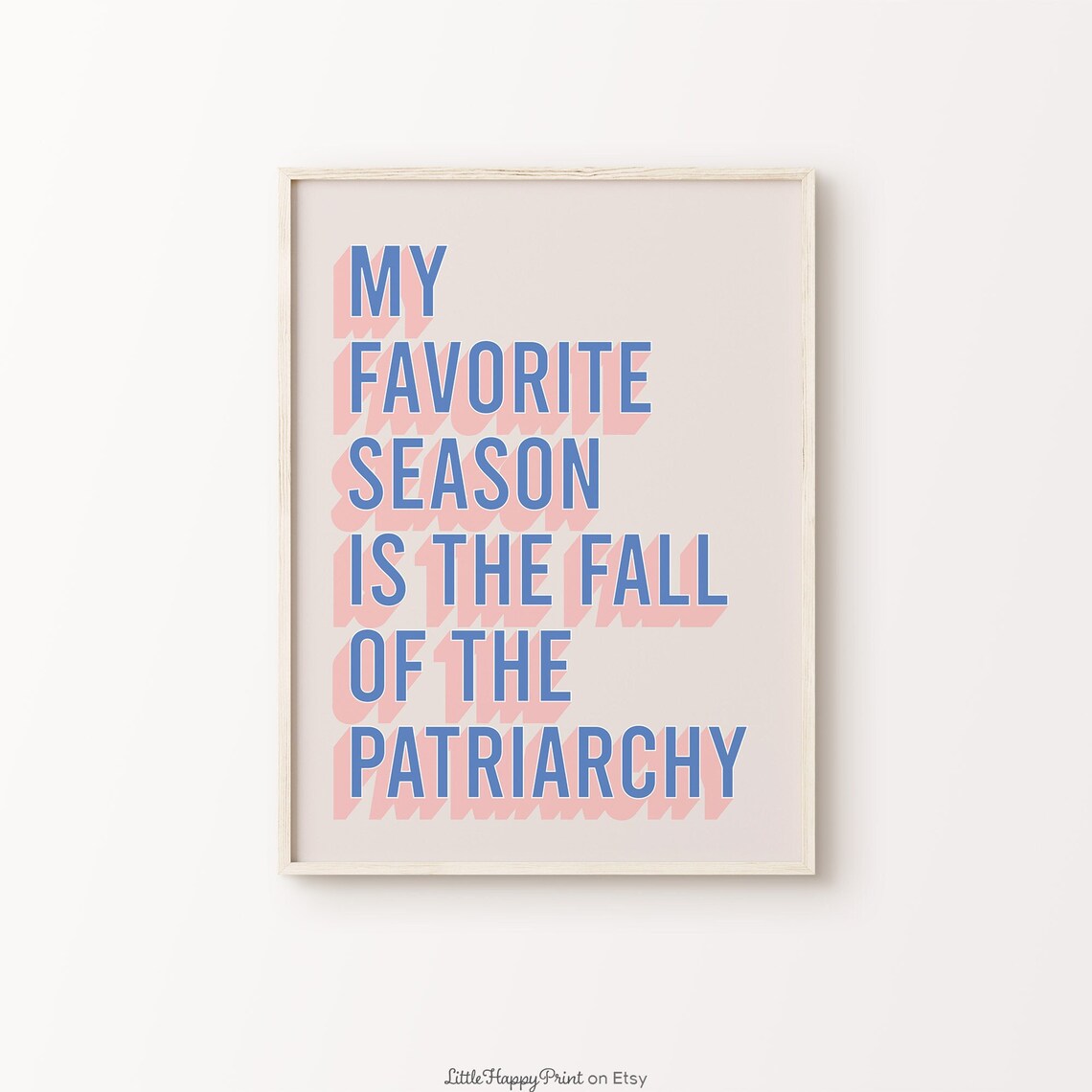 My Favorite Season Is The Fall Of The Patriarchy Print Blue Pink Beige Feminist Female Empowerment Quote Home Decor Instant Download