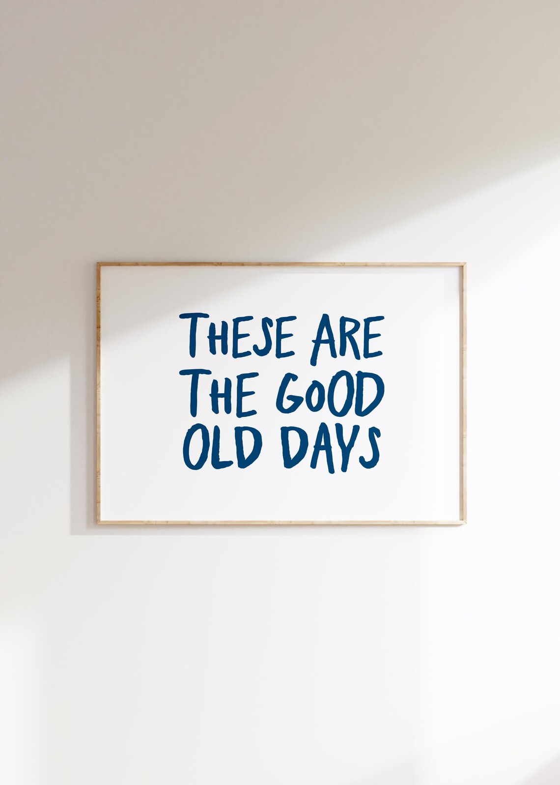 These Are the Good Old Days Navy Blue Typography Quote Wall Art