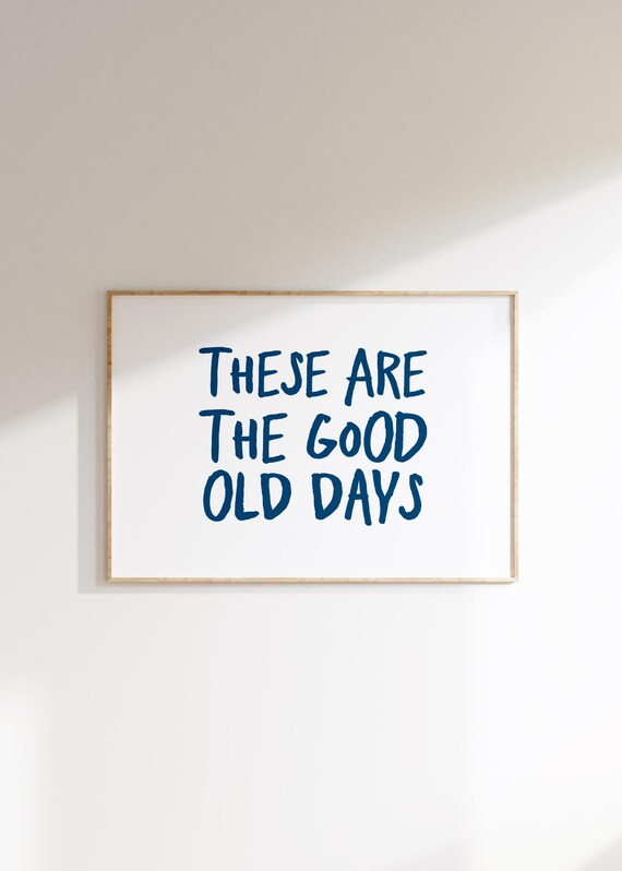 These Are the Good Old Days Navy Blue Typography Quote Wall Art